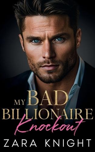 My Bad Billionaire Knockout: An Enemies to Lovers Romance