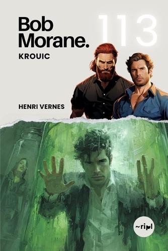 Bob Morane - Krouic: Tome 113 - Le thriller d'aventure où le cauchemar devient réalité.