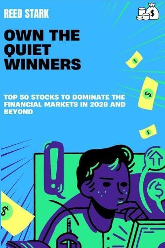 Own the Quiet Winners: Top 50 stocks to dominate the financial markets in 2026 and beyond