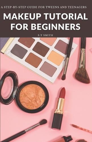 Makeup Tutorial for Begninners: A Step-by-Step Guide for Tweens and Teenagers