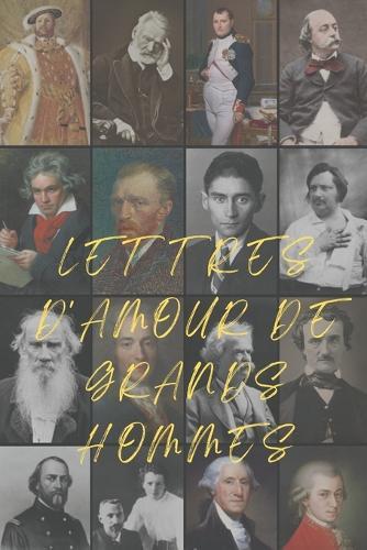 Lettres d'Amour de Grands Hommes ( Traduction française inédite, illustrée)