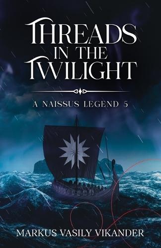 Threads In The Twilight: A Naissus Legend 5