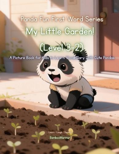 Panda Fun First Words Series: My Little Garden! (Level 3-2): A Picture Book for Kids to Learn Vocabulary with Cute Pandas