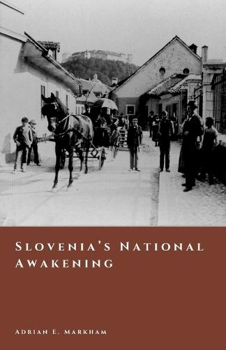 Slovenia's National Awakening: Language, Culture, and the Road to 1918