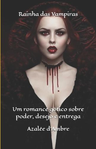 Rainha das Vampiras: Um romance gótico sobre poder, desejo e entrega