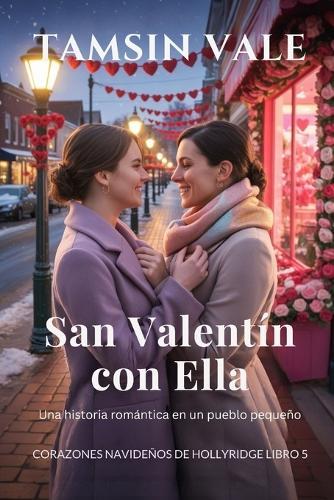 San Valentín con Ella: Una historia romántica en un pueblo pequeño