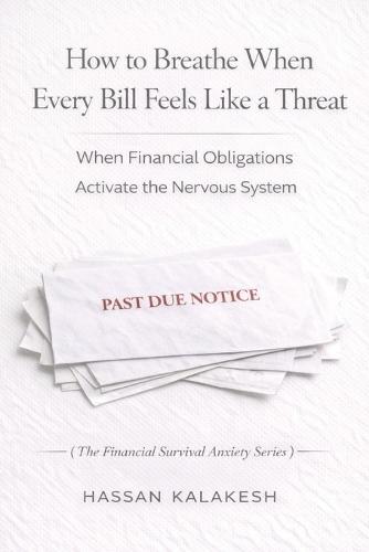 How to Breathe When Every Bill Feels Like a Threat: When Financial Obligations Activate the Nervous System
