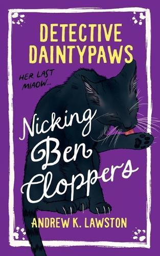 Detective Daintypaws: Nicking Ben Cloppers: Crime-Solving Cat Adventures