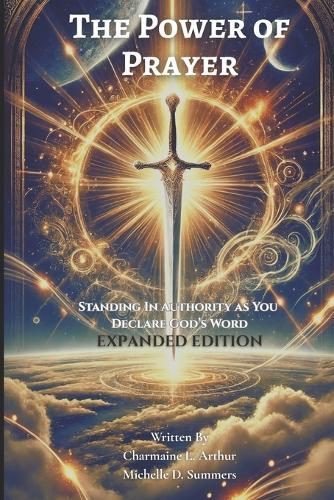 THE POWER OF PRAYER Standing in Authority As You Declare God's Word EXPANDED EDITION
