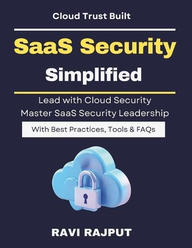 SaaS Security Simplified: Securing SaaS Ecosystems Cloud Identity Management cloud identity management security SaaS risk management guide practical SaaS cloud security future ready SaaS Sec