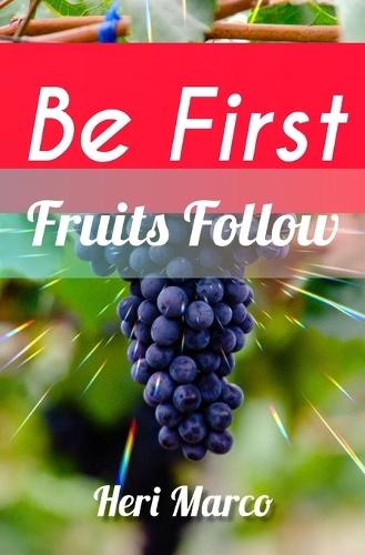 Be First: Fruits Follow
