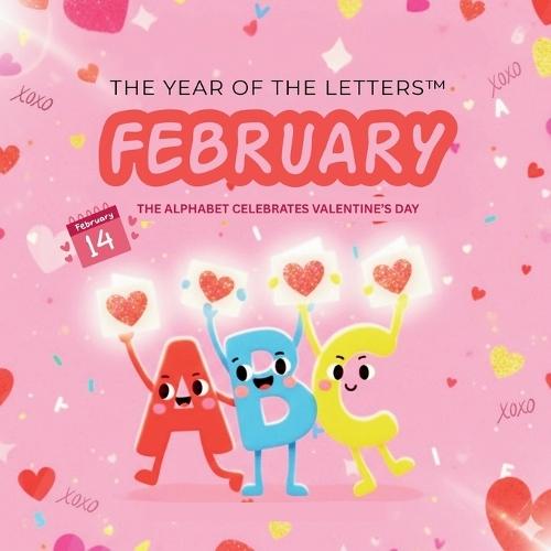 The Year of the Letters: February: The Alphabet Celebrates Valentine's Day!