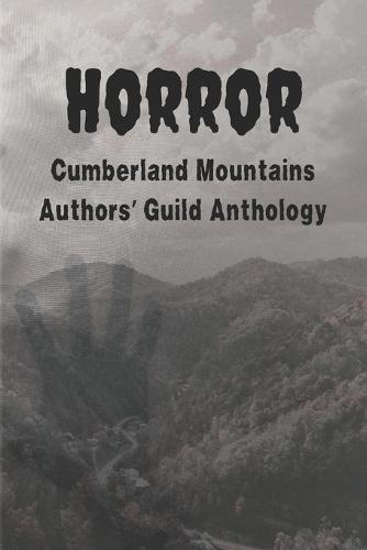 Horror: Cumberland Mountains Authors' Guild Anthology