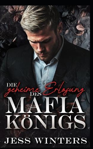 Die geheime Erlösung des Mafia-Königs: Eine Romanze um eine alleinerziehende Mutter und ihre Erlösung