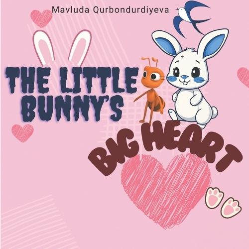 The Little Banny's Big Heart: A Heartwarming story about kindness and Friendship.