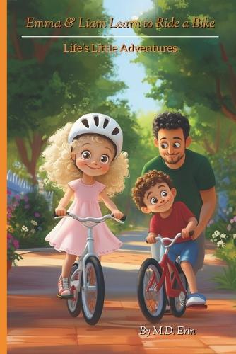 Life's Little Adventures: Emma & Liam Learn to Ride a Bike: A Heartwarming Story About Confidence, Sharing, and Trying Again