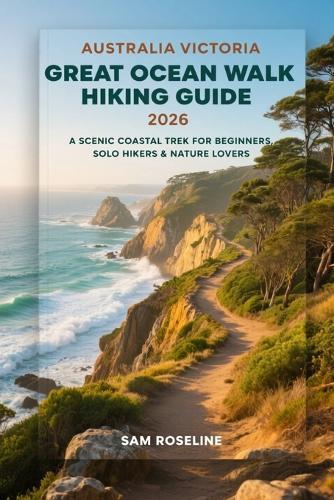 Australia Victoria Great Ocean Walk Hiking Guide 2026: A Scenic Coastal Trek for Beginners, Solo Hikers & Nature Lovers