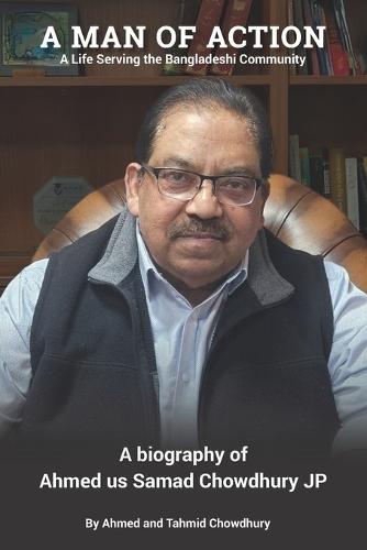 A Man of Action: A Life Serving the Bangladeshi Community