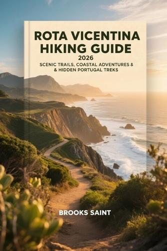 Rota Vicentina Hiking Guide 2026: Scenic Trails, Coastal Adventures & Hidden Portugal Treks