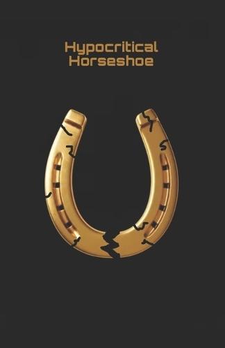 Hypocritical Horseshoe: A Socialist Debunkal Of Horseshoetheory