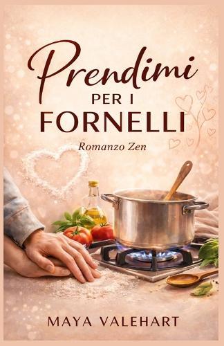 Prendimi Per I Fornelli: Romanzo Zen