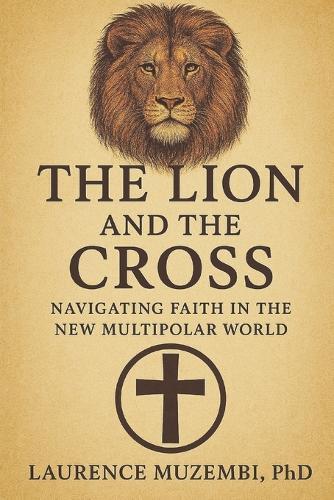 The Lion and the Cross: Navigating Faith in the New Multipolar World