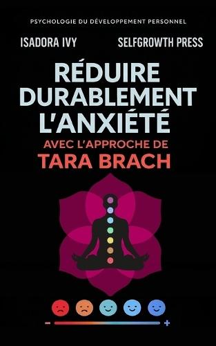 Réduire durablement l'anxiété avec l'approche de Tara Brach
