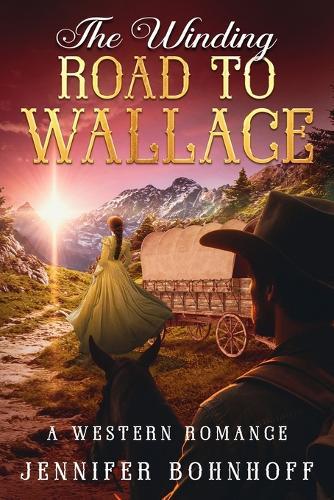 The Winding Road to Wallace: A Western Romance