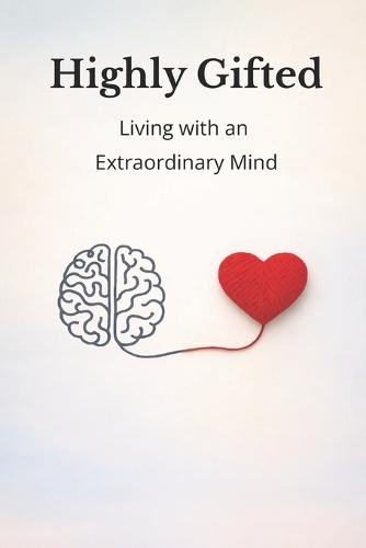 Highly Gifted: Living with an Extraordinary Mind