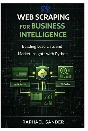 Web Scraping for Business Intelligence: Building Lead Lists and Market Insights with Python