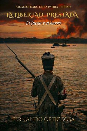 La libertad prestada: El fuego y el barro