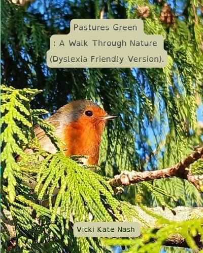 Pastures Green: : A Walk Through Nature (Dyslexia Friendly Version).
