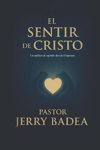 El Sentir De Cristo: Una mirada al capítulo dos de Filipenses.