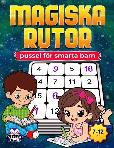 Magiska rutor-pussel för smarta barn: Roliga hjärnstärkande mattespel för att förbättra logik, fokus och problemlösningsförmåga (7-12 år)