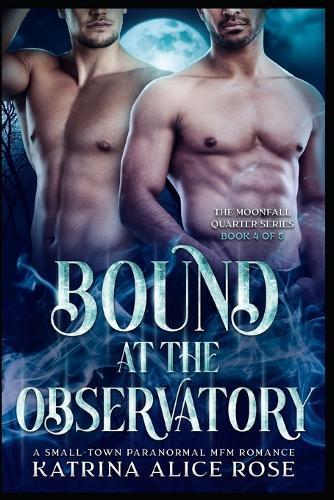 Bound at the Observatory: A Small-Town Paranormal MFM Romance