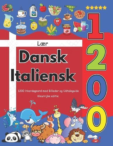 Lær Dansk Italiensk: 1200 Hverdagsord med Billeder og Udtaleguide: Kleurrijke editie