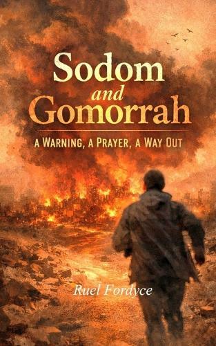 Sodom and Gomorrah: A Warning, A Prayer, A Way Out