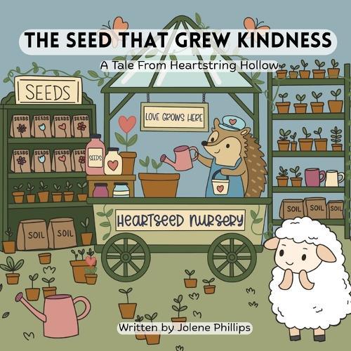 The Seed That Grew Kindness: A Tale From Heartstring Hollow