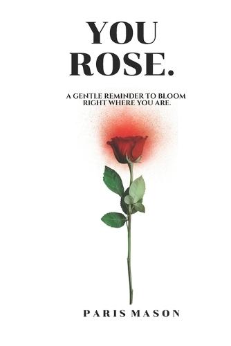 You Rose.