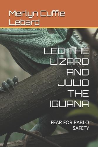 Leo the Lizard and Julio the Iguana: Fear for Pablo Safety