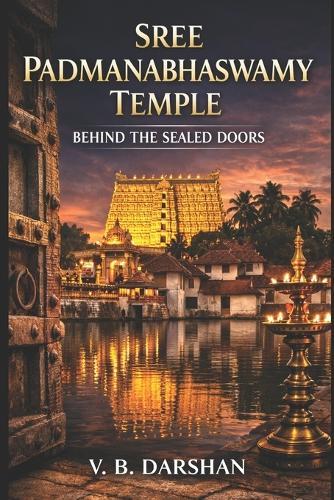 Sree Padmanabhaswamy Temple: Behind the Sealed Doors
