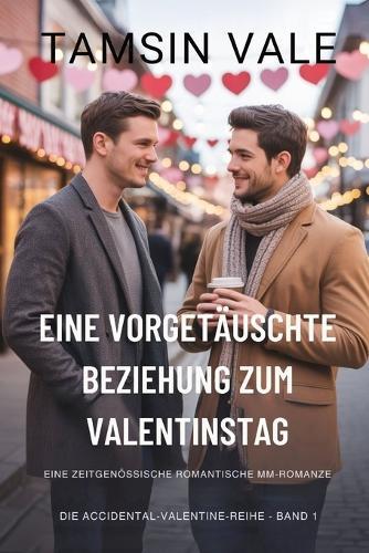 Eine vorgetäuschte Beziehung zum Valentinstag: Eine zeitgenössische romantische MM-Romanze