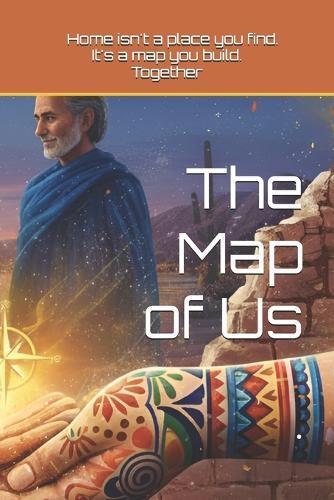 The Map of Us: Home isn't a place you find. It's a map you build. Together.