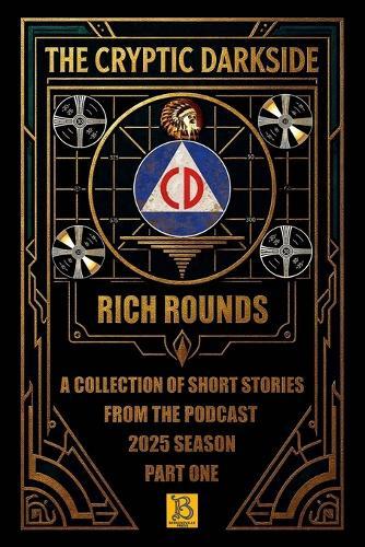 The Cryptic Darkside with Rich Rounds: Season One - Part One
