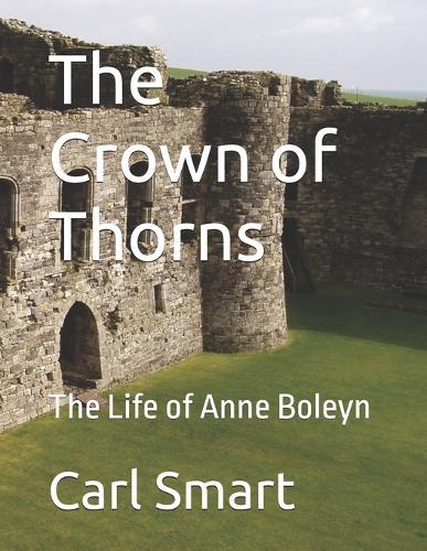 The Crown of Thorns: The Life of Anne Boleyn