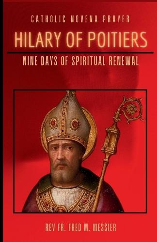 Saint Hilary of Poitiers: Nine Days Of Spiritual Renewal