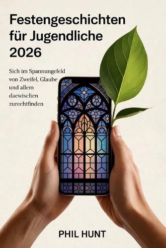 Festengeschichten für Jugendliche 2026: Sich im Spannungsfeld von Zweifel, Glaube und allem dazwischen zurechtfinden