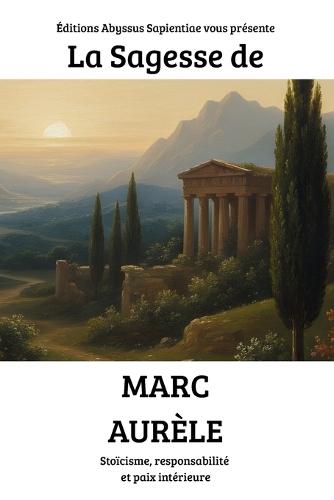 La Sagesse de Marc Aurèle: Stoïcisme, responsabilité et paix intérieure