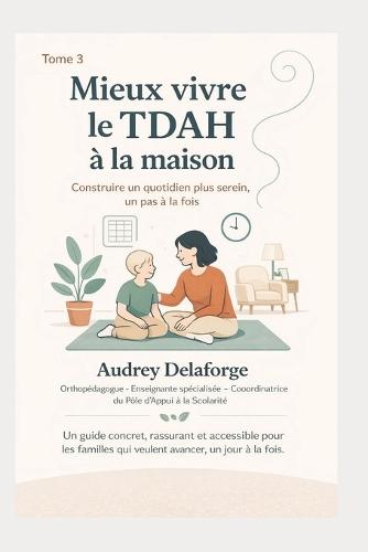 Accompagner un élève TDAH à l'école: Agir avec clarté, souplesse et méthode