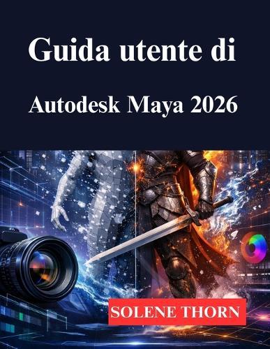 Guida utente di Autodesk Maya 2026: Il tuo processo di modellazione e animazione 3D